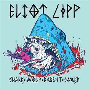Eliot Lipp - Shark Wolf Rabbit Snake flac