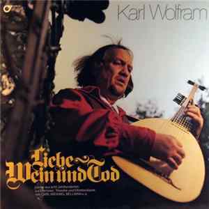 Karl Wolfram - Liebe Wein Und Tod flac