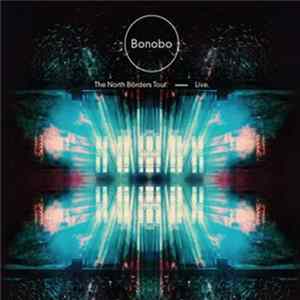 Bonobo - The North Borders Tour Live flac