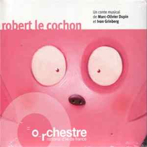 Marc-Olivier Dupin, Ivan Grinberg, L'Orchestre National D'Ile De France - Robert Le Cochon flac