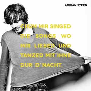 Adrian Stern - Chum Mir Singed Die Songs Wo Mir Liebed Und Tanzed Mit Ihne Dur D'Nacht flac