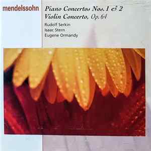 Mendelssohn, Rudolf Serkin, Isaac Stern, Eugene Ormandy - Piano Concertos Nos. 1 & 2, Violin Concerto Op.64 flac