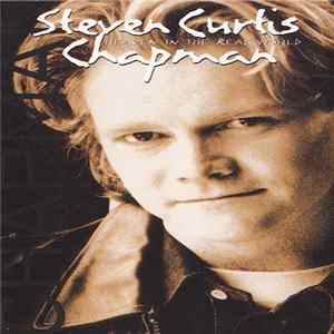 Steven Curtis Chapman - Heaven In The Real World flac