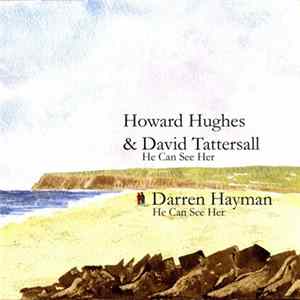Howard Hughes & David Tattersall, Darren Hayman - He Can See Her flac