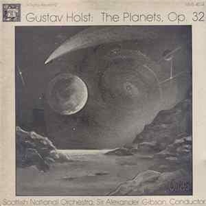 Gustav Holst, Scottish National Orchestra, Sir Alexander Gibson - The Planets, Op. 32 flac