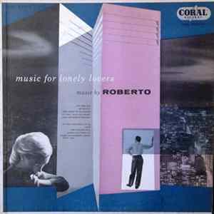 Roberto And His Orchestra - Music For Lonely Lovers flac
