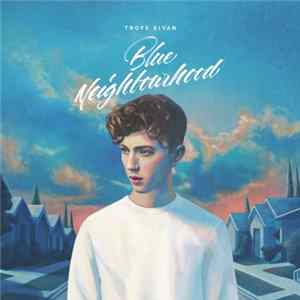 Troye Sivan - Blue Neighbourhood flac