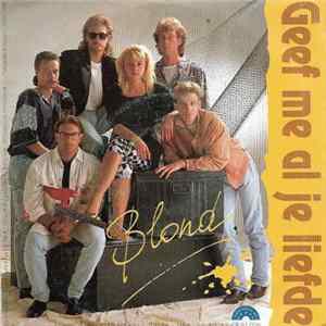 Blond - Geef Me Al Je Liefde flac