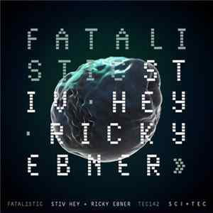 Stiv Hey + Ricky Ebner - Fatalistic flac