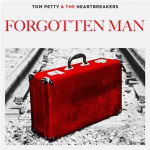 Tom Petty And The Heartbreakers - Forgotten Man flac