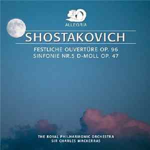 Shostakovich - The Royal Philharmonic Orchestra, Sir Charles Mackerras - Festliche Ouvertüre Op. 96; Sinfonie Nr. 5 D-Moll Op. 47 flac