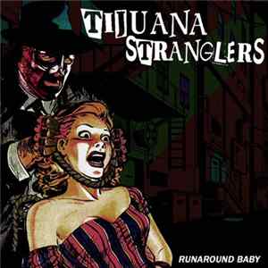 Tijuana Stranglers - Runaround Baby flac