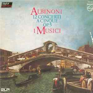 Tomaso Albinoni ● I Musici - 12 Concerti A Cinque Op. 5 flac