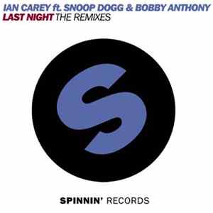 Ian Carey Ft. Snoop Dogg & Bobby Anthony - Last Night (The Remixes) flac