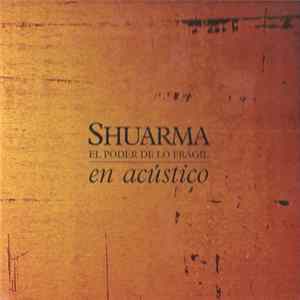 Shuarma - El Poder De Lo Frágil En Acústico flac