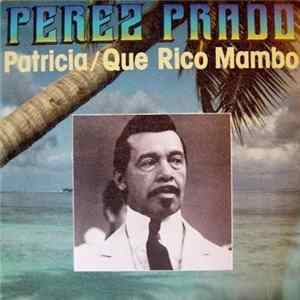 Perez Prado - Patricia / Que Rico Mambo flac