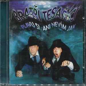 Bratři Tesaříci - Plavu Si, Ani Nevím Jak flac