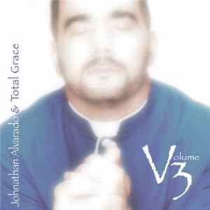 Johnathan Alvarado & Total Grace - Volume 3 flac