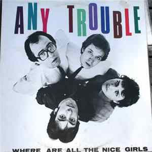 Any Trouble - Where Are All The Nice Girls? flac