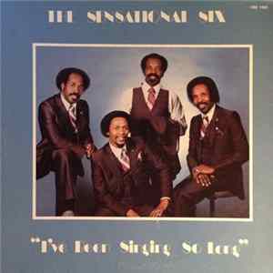 The Sensational Six - I've Been Singing So Long flac
