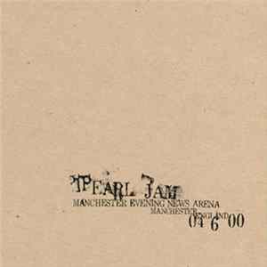 Pearl Jam - 04 6 00 - Manchester Evening News Arena - Manchester, England flac