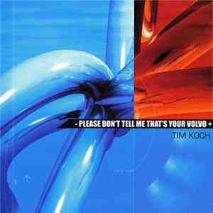 Tim Koch - Please Don't Tell Me That's Your Volvo flac