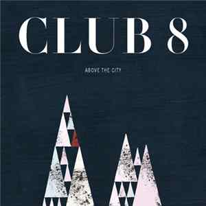Club 8 - Above The City flac