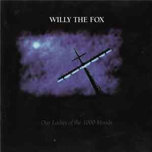 Willy The Fox - Our Ladies Of The 1000 Moods flac