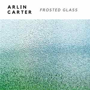 Arlin Carter - Frosted Glass flac