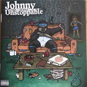 Johnny Unstoppable - Fuck Up Style flac