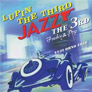 Yuji Ohno Trio - Lupin The Third 「Jazz」 The 3rd Funky & Pop flac