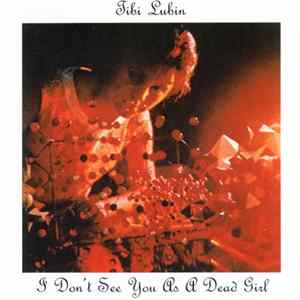 Tibi Lubin - I Don't See You As A Dead Girl flac
