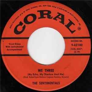 The Sentimentals - We Three (My Echo, My Shadow And Me) flac