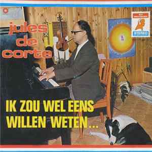 Jules de Corte - Ik Zou Wel Eens Willen Weten flac