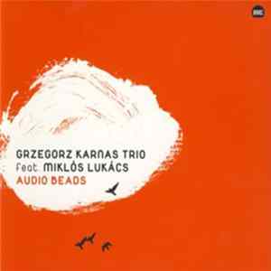 Grzegorz Karnas Trio Feat. Miklós Lukács - Audio Beads flac