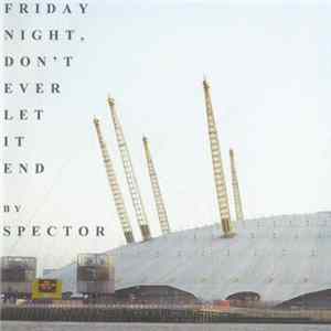 Spector - Friday Night Don't Ever Let It End flac