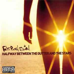 Fatboy Slim - Halfway Between The Gutter And The Stars flac