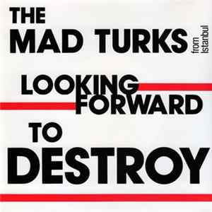 The Mad Turks From Istanbul - Looking Forward To Destroy flac