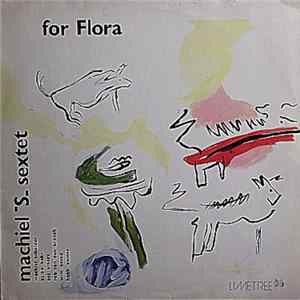 Machiel S Sextet - For Flora flac