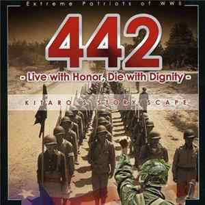 Kitaro - 442 Extreme Patriots Of WW II - Live With Honor, Die With Dignity flac