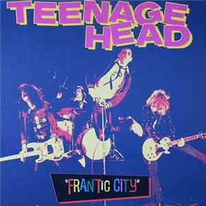 Teenage Head - Frantic City flac