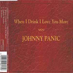 Johnny Panic - When I Drink I Love You More flac