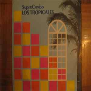 Super Combo Los Tropicales - Super Combo Los Tropicales flac