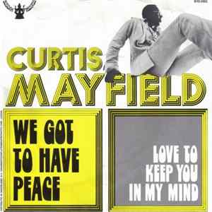 Curtis Mayfield - We Got To Have Peace flac