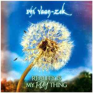 Phi Yaan-Zek - Reality Is My Plaything flac