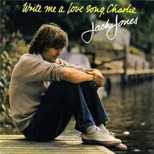 Jack Jones - Write Me A Love Song, Charlie flac