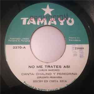 Chalino Nieto Y Peregrina Frias, Conjunto Primavera - No Me Trates Asi / Celia Nieto flac