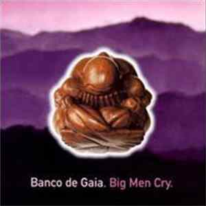 Banco De Gaia - Big Men Cry flac
