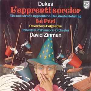 Dukas - Rotterdam Philharmonic Orchestra, David Zinman - L'apprenti Sorcier (The Sorcerer's Apprentice / Der Zauberlehrling) / La Péri / Ouverture Polyeucte flac