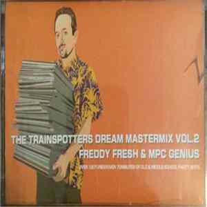Freddy Fresh & MPC Genius - The Trainspotters Dream Mastermix Vol. 2 flac